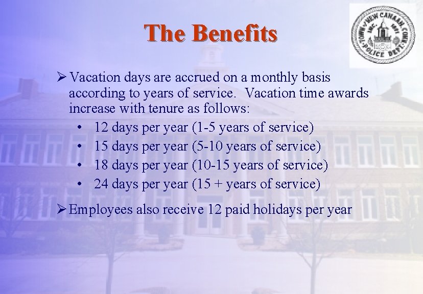 The Benefits Ø Vacation days are accrued on a monthly basis according to years