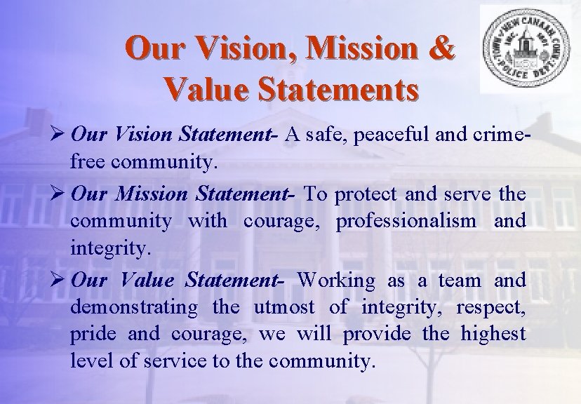 Our Vision, Mission & Value Statements Ø Our Vision Statement- A safe, peaceful and