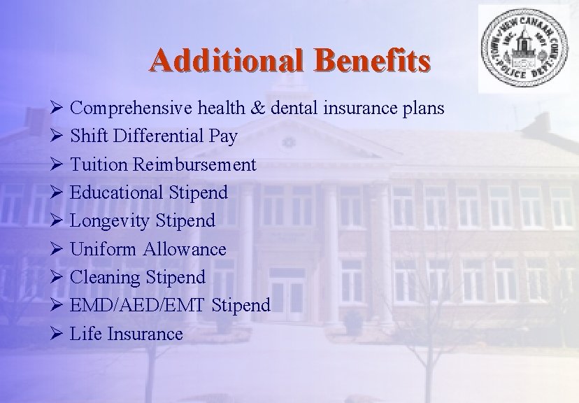 Additional Benefits Ø Comprehensive health & dental insurance plans Ø Shift Differential Pay Ø