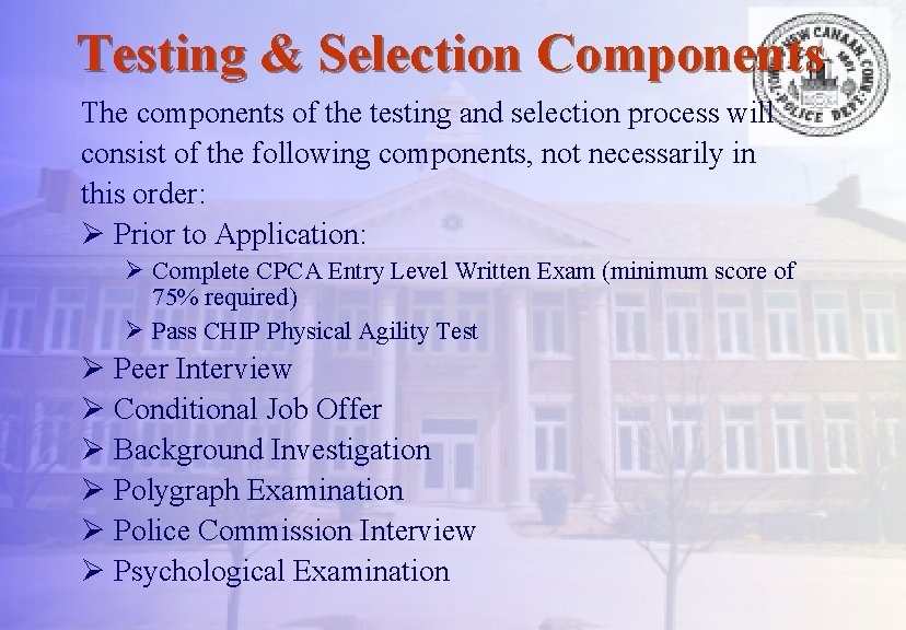 Testing & Selection Components The components of the testing and selection process will consist