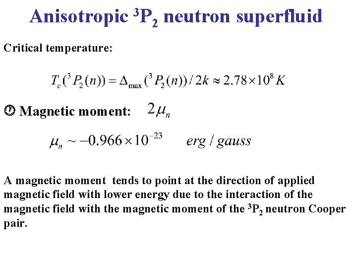 Anisotropic 3 P 2 neutron superfluid Critical temperature: Magnetic moment: A magnetic moment tends