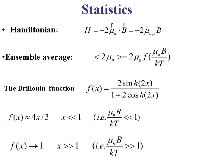 Statistics • Hamiltonian: • Ensemble average: . The Brillouin function 