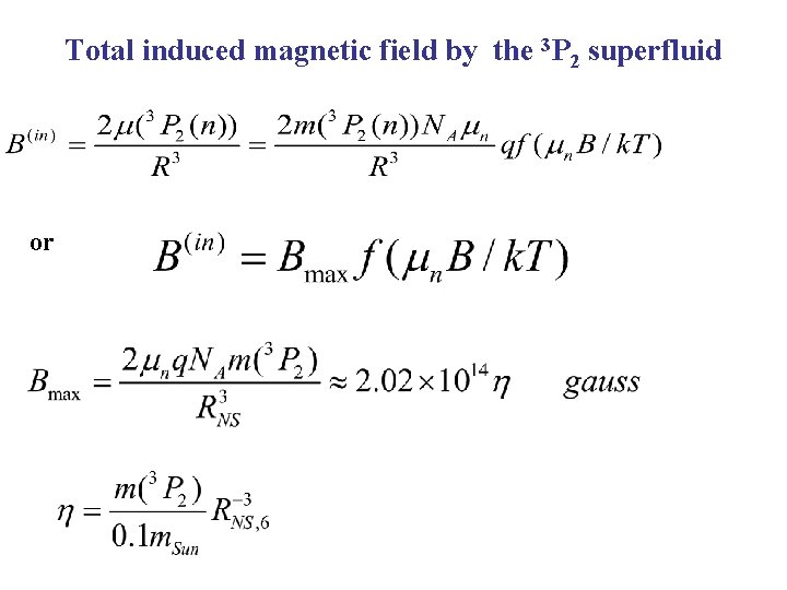 Total induced magnetic field by the 3 P 2 superfluid or 