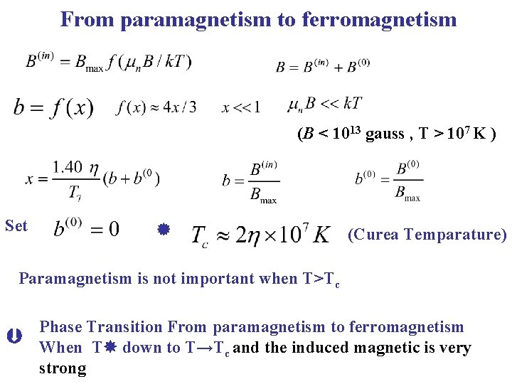 From paramagnetism to ferromagnetism (B < 1013 gauss , T > 107 K )
