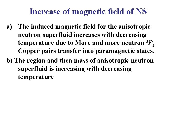 Increase of magnetic field of NS a) The induced magnetic field for the anisotropic