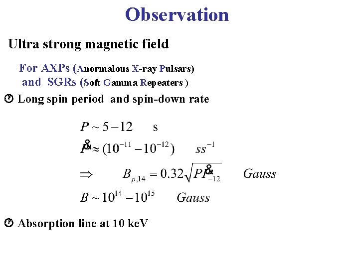 Observation Ultra strong magnetic field For AXPs (Anormalous X-ray Pulsars) and SGRs (Soft Gamma