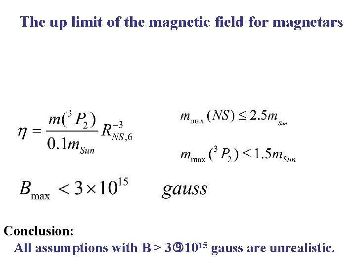 The up limit of the magnetic field for magnetars Conclusion: All assumptions with B