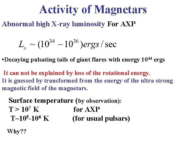 Activity of Magnetars Abnormal high X-ray luminosity For AXP • Decaying pulsating tails of