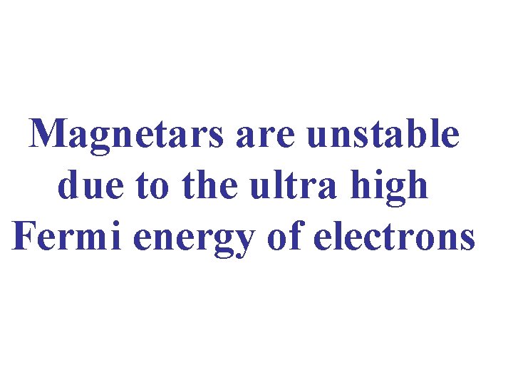 Magnetars are unstable due to the ultra high Fermi energy of electrons 