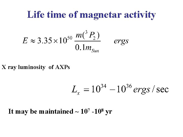 Life time of magnetar activity X ray luminosity of AXPs It may be maintained