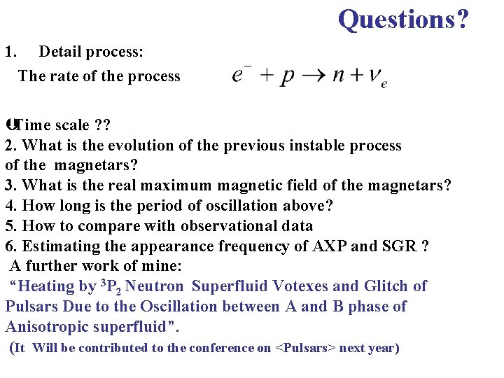 Questions? 1. Detail process: The rate of the process ÞTime scale ? ? 2.
