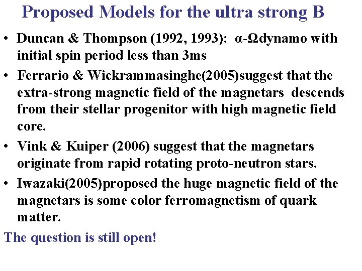 Proposed Models for the ultra strong B • Duncan & Thompson (1992, 1993): α-Ωdynamo