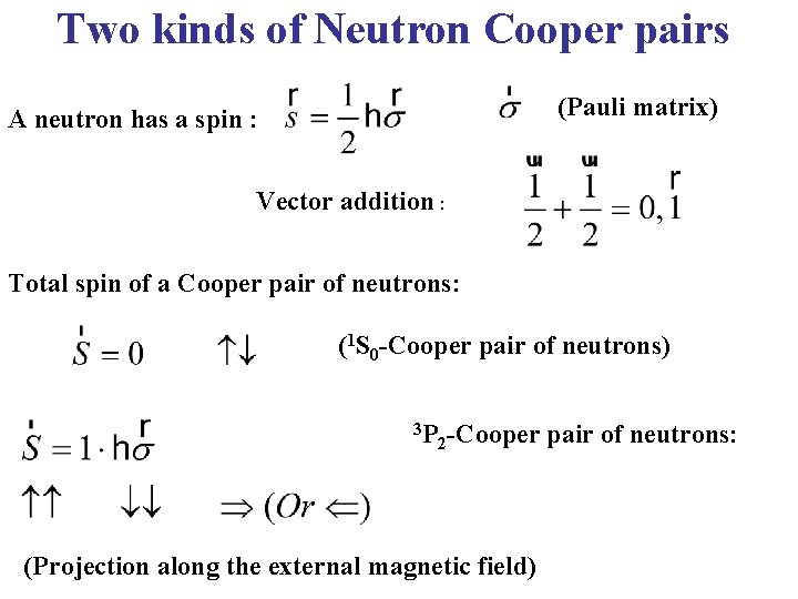 Two kinds of Neutron Cooper pairs (Pauli matrix) A neutron has a spin :
