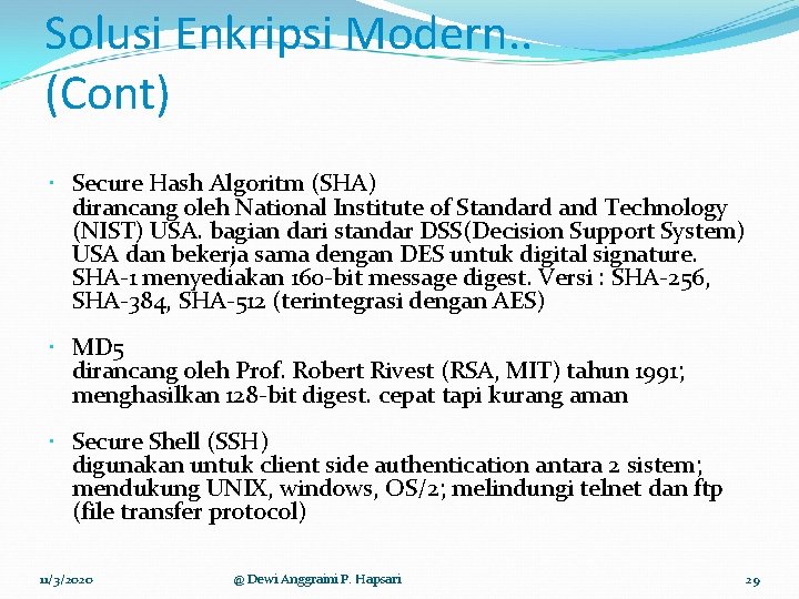 Solusi Enkripsi Modern. . (Cont) Secure Hash Algoritm (SHA) dirancang oleh National Institute of