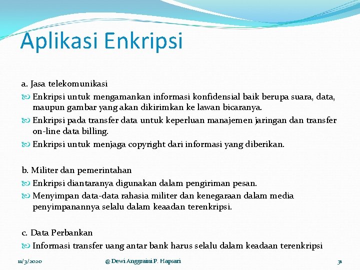 Aplikasi Enkripsi a. Jasa telekomunikasi Enkripsi untuk mengamankan informasi konfidensial baik berupa suara, data,