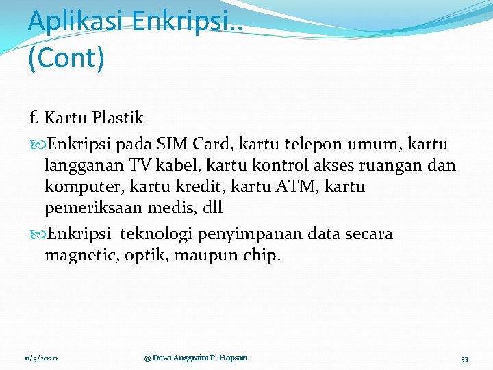 Aplikasi Enkripsi. . (Cont) f. Kartu Plastik Enkripsi pada SIM Card, kartu telepon umum,