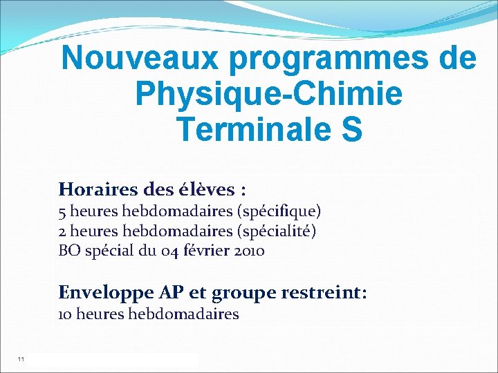 Nouveaux programmes de Physique-Chimie Terminale S Horaires des élèves : 5 heures hebdomadaires (spécifique)