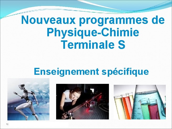 Nouveaux programmes de Physique-Chimie Terminale S Enseignement spécifique 12 