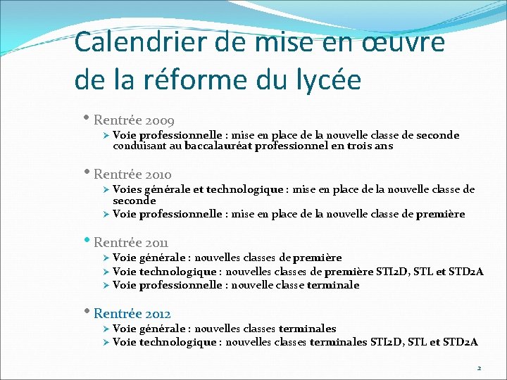 Calendrier de mise en œuvre de la réforme du lycée • Rentrée 2009 Voie