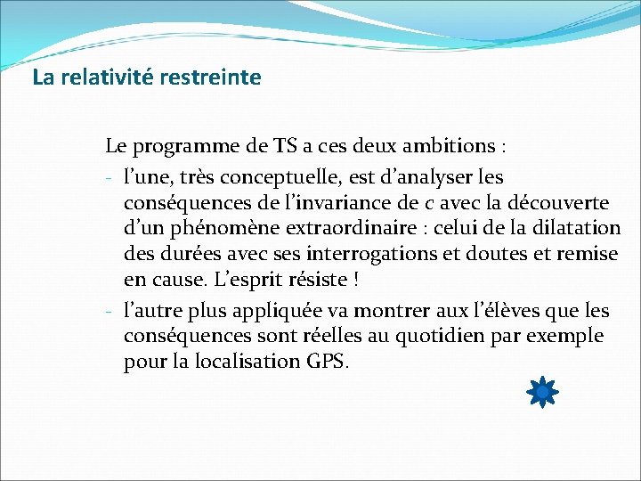 La relativité restreinte Le programme de TS a ces deux ambitions : - l’une,