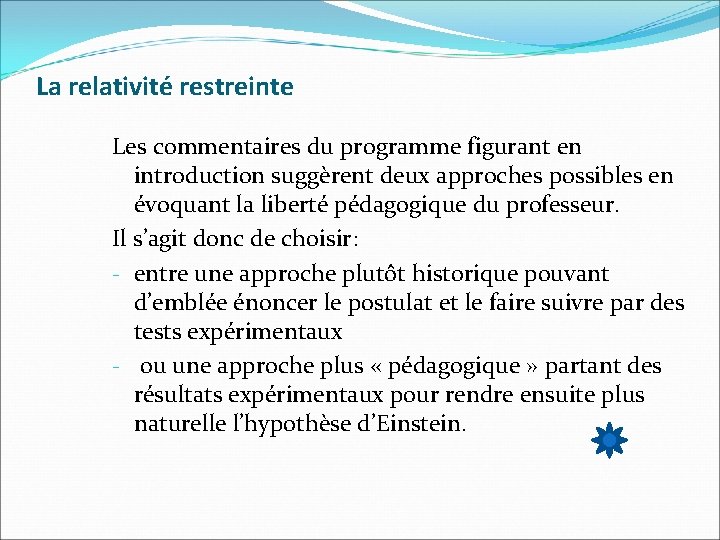 La relativité restreinte Les commentaires du programme figurant en introduction suggèrent deux approches possibles