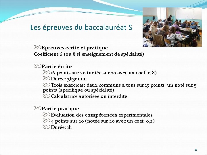 Les épreuves du baccalauréat S Epreuves écrite et pratique Coefficient 6 (ou 8 si