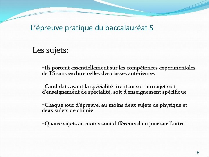 L’épreuve pratique du baccalauréat S Les sujets: -Ils portent essentiellement sur les compétences expérimentales