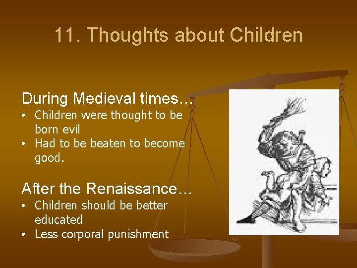 11. Thoughts about Children During Medieval times… • Children were thought to be born 11. Thoughts about Children During Medieval times… • Children were thought to be born