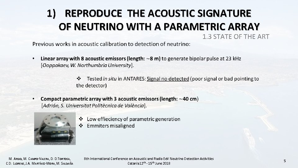 1) REPRODUCE THE ACOUSTIC SIGNATURE OF NEUTRINO WITH A PARAMETRIC ARRAY M. ARDID, M.