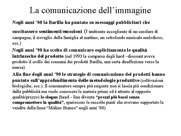 La comunicazione dell’immagine Negli anni ’ 80 la Barilla ha puntato su messaggi pubblicitari