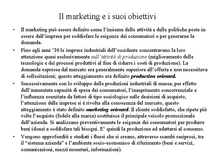 Il marketing e i suoi obiettivi • • Il marketing può essere definito come