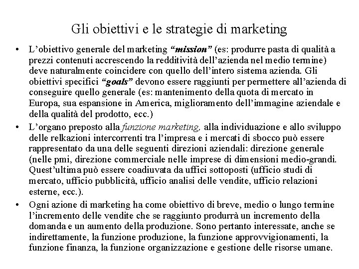 Gli obiettivi e le strategie di marketing • L’obiettivo generale del marketing “mission” (es:
