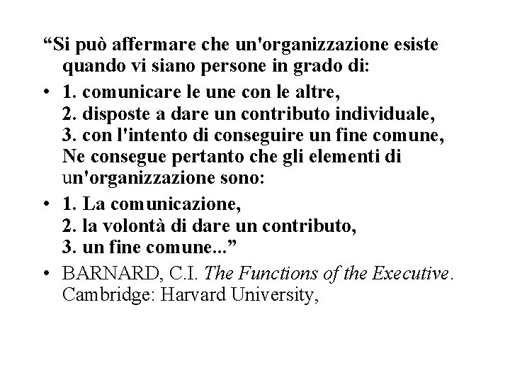 “Si può affermare che un'organizzazione esiste quando vi siano persone in grado di: •