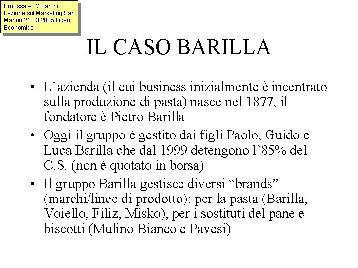 Prof. ssa A. Mularoni Lezione sul Marketing San Marino 21. 03. 2005 Liceo Economico