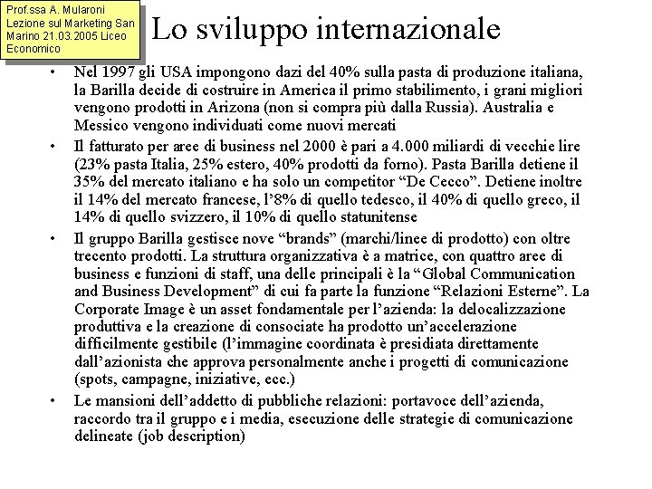 Prof. ssa A. Mularoni Lezione sul Marketing San Marino 21. 03. 2005 Liceo Economico