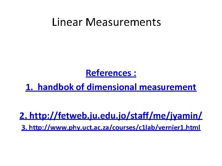 Linear Measurements References : 1. handbok of dimensional measurement 2. http: //fetweb. ju. edu.