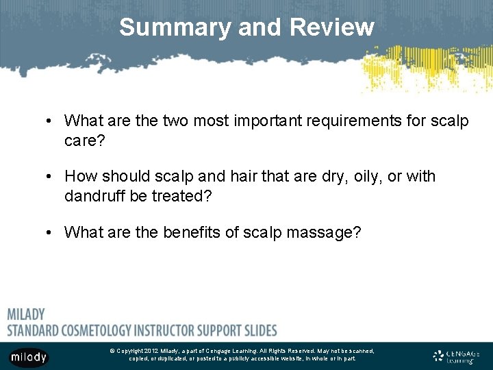 Summary and Review • What are the two most important requirements for scalp care?