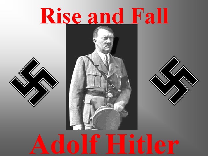 Rise and Fall Adolf Hitler 
