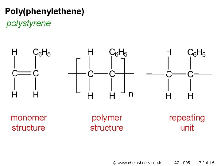 Poly(phenylethene) polystyrene monomer structure polymer structure © www. chemsheets. co. uk repeating unit A