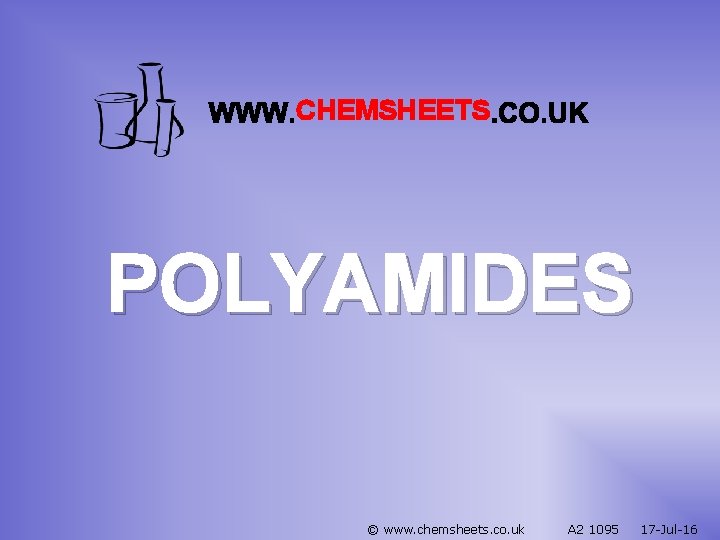 CHEMSHEETS POLYAMIDES © www. chemsheets. co. uk A 2 1095 17 -Jul-16 