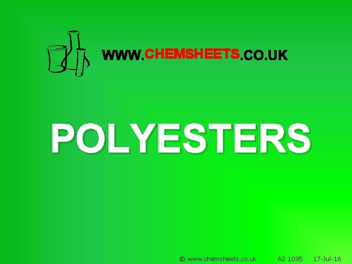 CHEMSHEETS POLYESTERS © www. chemsheets. co. uk A 2 1095 17 -Jul-16 