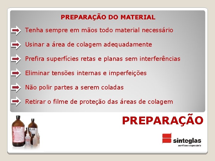 PREPARAÇÃO DO MATERIAL Tenha sempre em mãos todo material necessário Usinar a área de