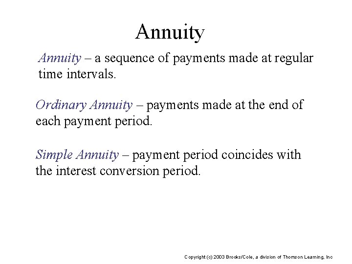 Annuity – a sequence of payments made at regular time intervals. Ordinary Annuity –