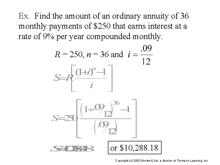 Ex. Find the amount of an ordinary annuity of 36 monthly payments of $250