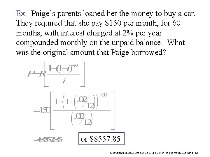 Ex. Paige’s parents loaned her the money to buy a car. They required that