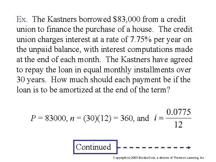 Ex. The Kastners borrowed $83, 000 from a credit union to finance the purchase