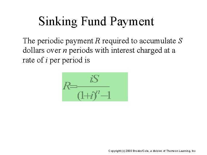 Sinking Fund Payment The periodic payment R required to accumulate S dollars over n