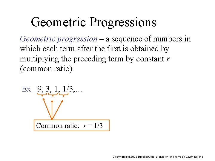 Geometric Progressions Geometric progression – a sequence of numbers in which each term after