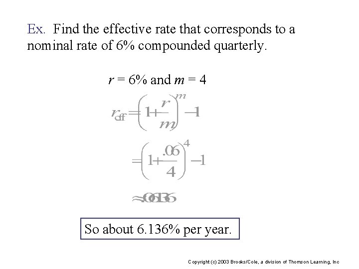 Ex. Find the effective rate that corresponds to a nominal rate of 6% compounded