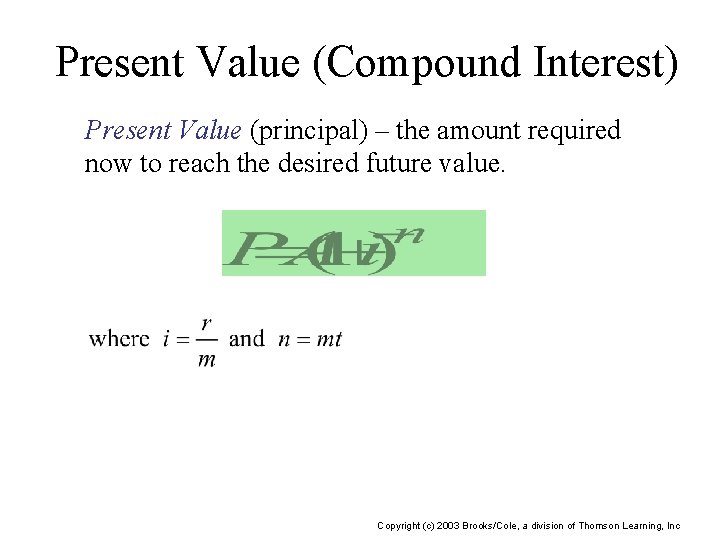 Present Value (Compound Interest) Present Value (principal) – the amount required now to reach
